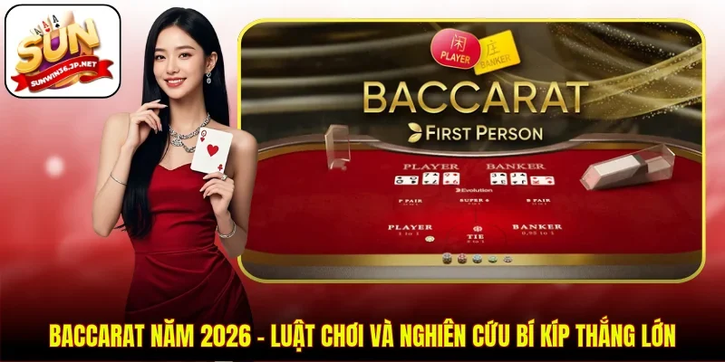 Baccarat Năm 2026 - Luật Chơi Và Nghiên Cứu Bí Kíp Thắng Lớn