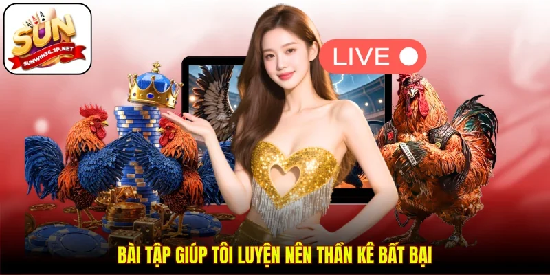 Bài tập giúp tôi luyện nên thần kê bất bại