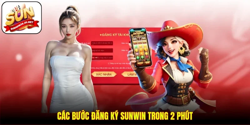 Các bước đăng ký Sunwin trong 2 phút