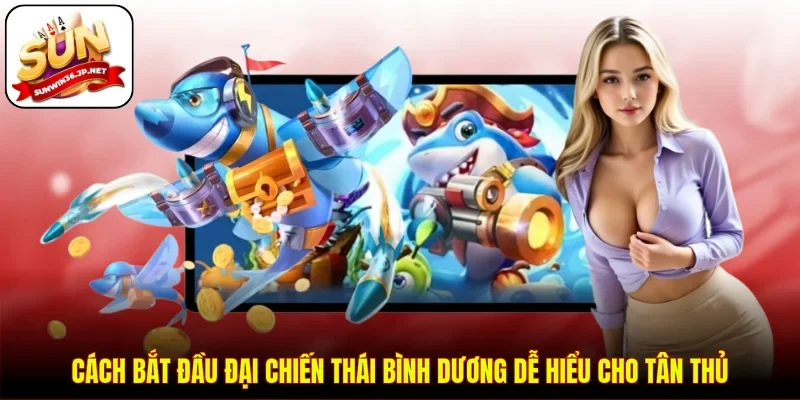 Cách bắt đầu đại chiến Thái Bình Dương dễ hiểu cho tân thủ