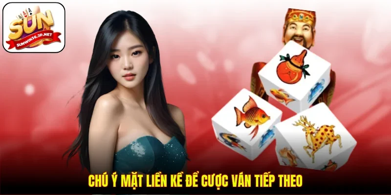 Chú ý mặt liền kề để cược ván tiếp theo