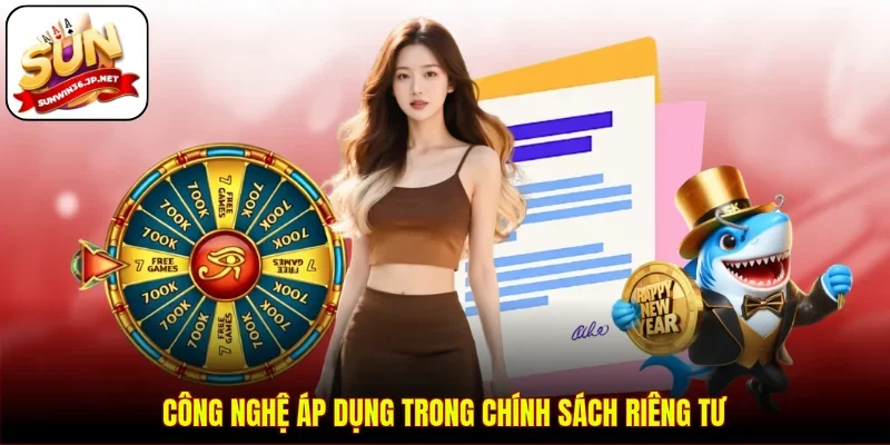 Công nghệ áp dụng trong chính sách riêng tư