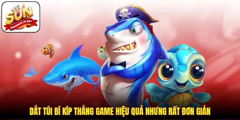 Dắt túi bí kíp thắng game hiệu quả nhưng rất đơn giản
