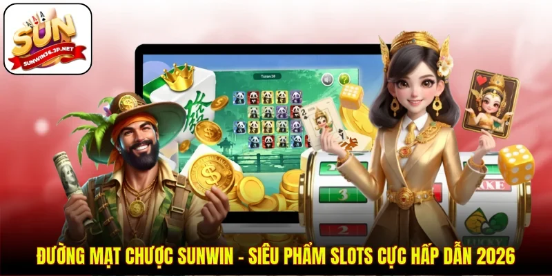 Đường Mạt Chược SUNWIN - Siêu Phẩm Slots Cực Hấp Dẫn 2026