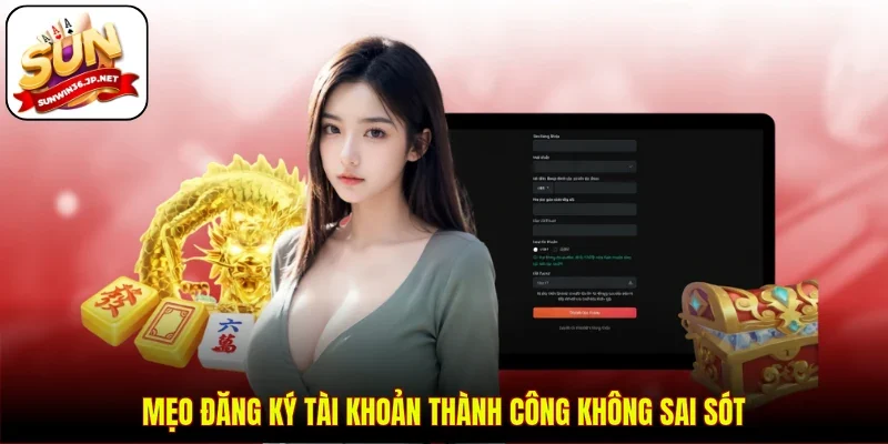 Mẹo đăng ký tài khoản thành công không sai sót