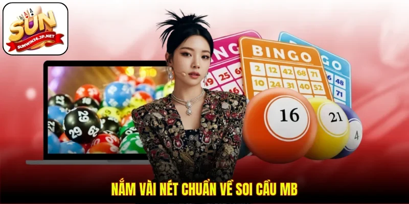 Nắm vài nét chuẩn về soi cầu Mb