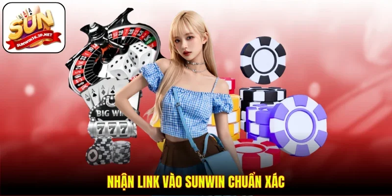 Nhận link vào Sunwin chuẩn xác