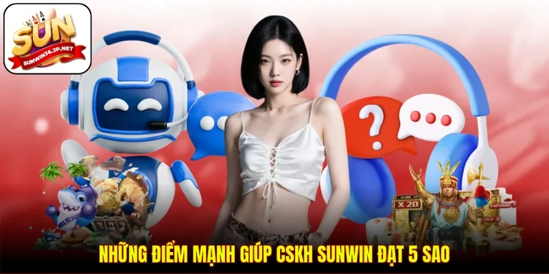 Những điểm mạnh giúp CSKH Sunwin đạt 5 sao 