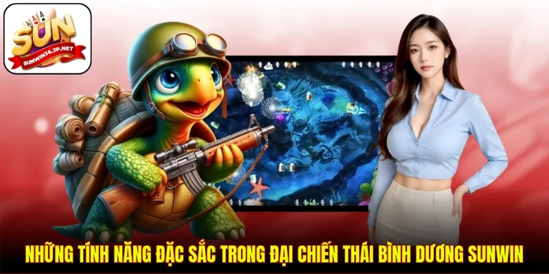 Những tính năng đặc sắc trong đại chiến Thái Bình Dương Sunwin