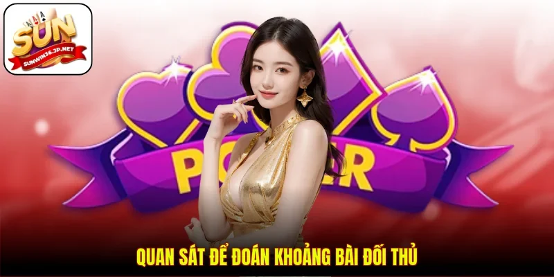 Quan sát để đoán khoảng bài đối thủ