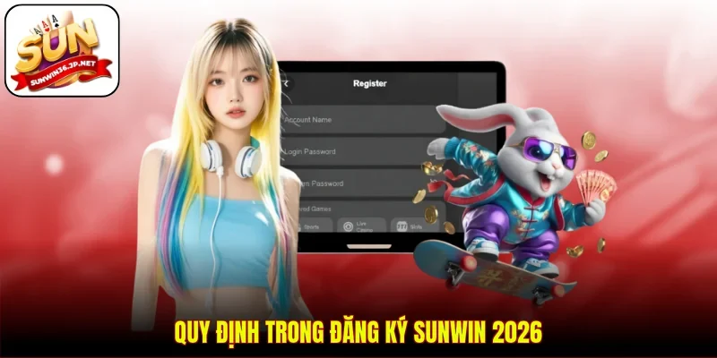 Quy định trong đăng ký Sunwin 2026