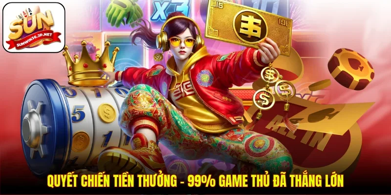 Quyết Chiến Tiền Thưởng - 99% Game Thủ Đã Thắng Lớn