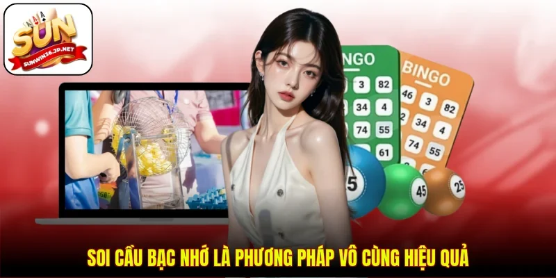 Soi cầu bạc nhớ là phương pháp vô cùng hiệu quả