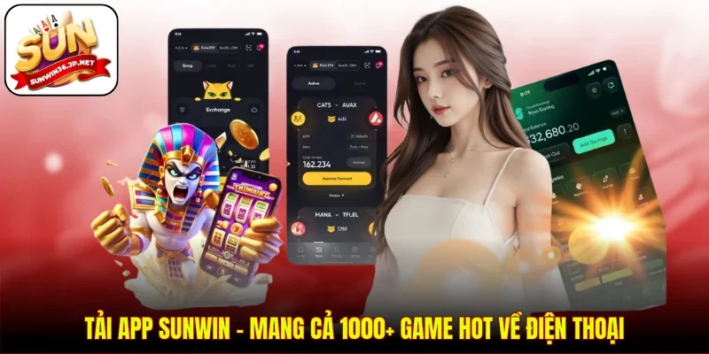 Tải App Sunwin - Mang Cả 1000+ Game Hot Về Điện Thoại